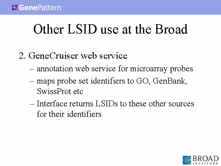 Other LSID use at the Broad 2. Gene. Cruiser web service – annotation web