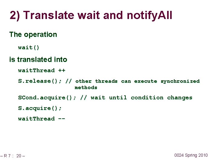 2) Translate wait and notify. All The operation wait() is translated into wait. Thread