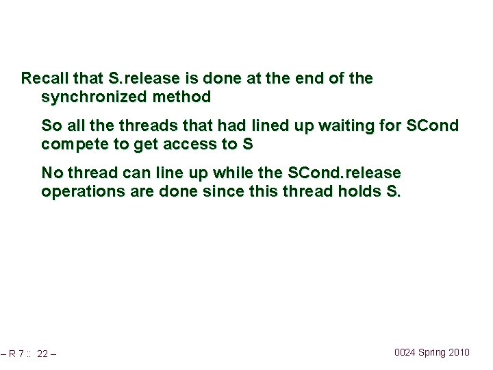 Recall that S. release is done at the end of the synchronized method So