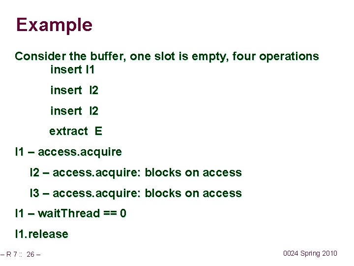 Example Consider the buffer, one slot is empty, four operations insert I 1 insert