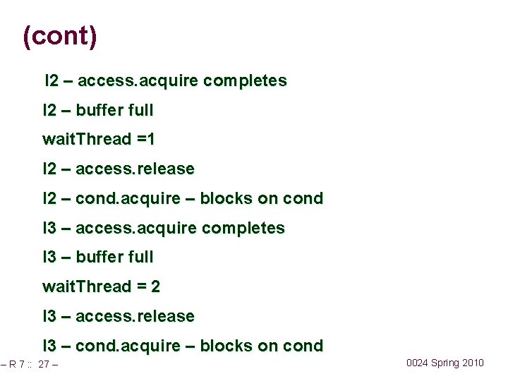 (cont) I 2 – access. acquire completes I 2 – buffer full wait. Thread