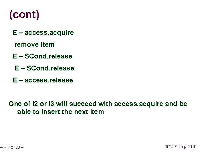 (cont) E – access. acquire remove item E – SCond. release E – access.