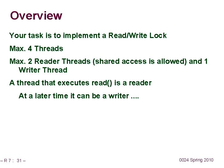 Overview Your task is to implement a Read/Write Lock Max. 4 Threads Max. 2