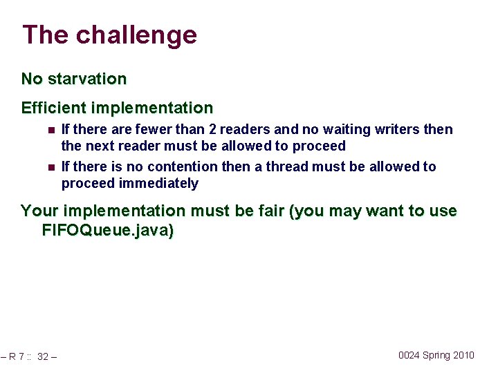 The challenge No starvation Efficient implementation n n If there are fewer than 2