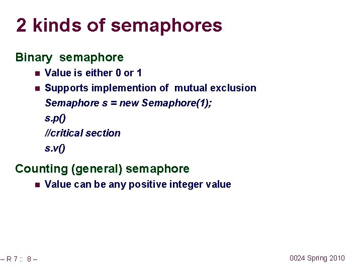 2 kinds of semaphores Binary semaphore n Value is either 0 or 1 n