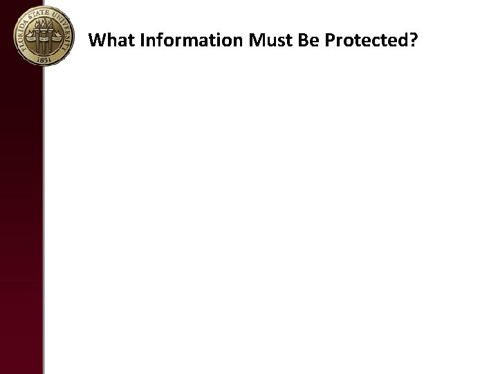 What Information Must Be Protected? What Information Must Be Protected?