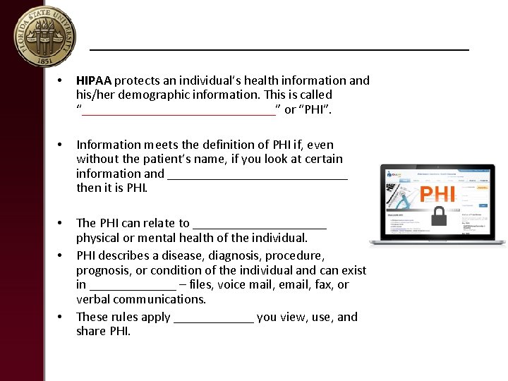 __________________ • HIPAA protects an individual’s health information and his/her demographic information. This is