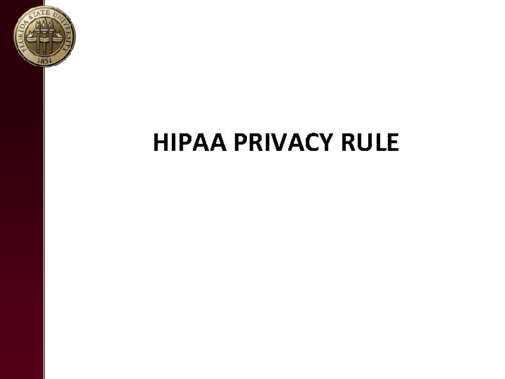 HIPAA PRIVACY RULE HIPAA PRIVACY RULE
