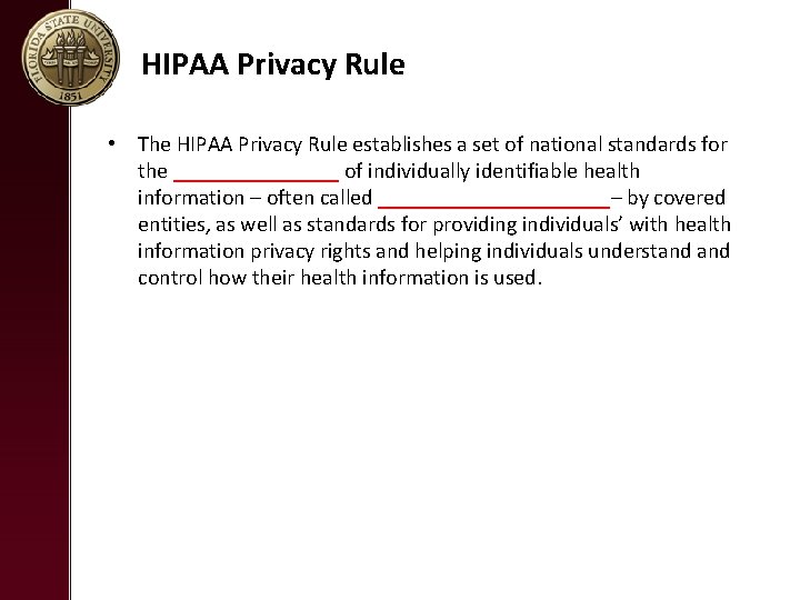 HIPAA Privacy Rule • The HIPAA Privacy Rule establishes a set of national standards