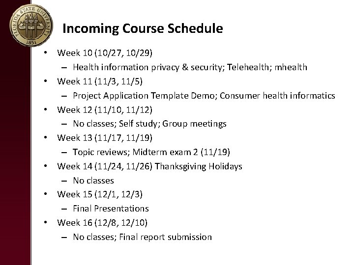 Incoming Course Schedule • Week 10 (10/27, 10/29) – Health information privacy & security;