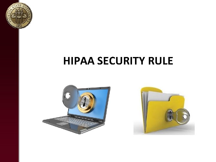 HIPAA SECURITY RULE HIPAA SECURITY RULE