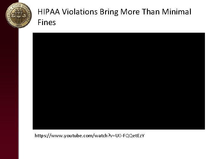 HIPAA Violations Bring More Than Minimal Fines https: //www. youtube. com/watch? v=U 0‐FQQet. Ez.