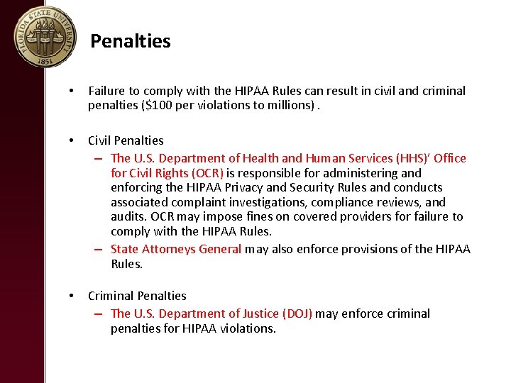 Penalties • Failure to comply with the HIPAA Rules can result in civil and