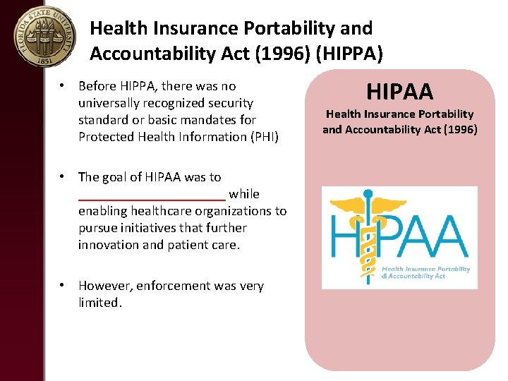 Health Insurance Portability and Accountability Act (1996) (HIPPA) • Before HIPPA, there was no