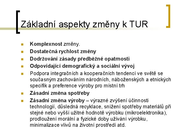 Základní aspekty změny k TUR n n n n Komplexnost změny. Dostatečná rychlost změny