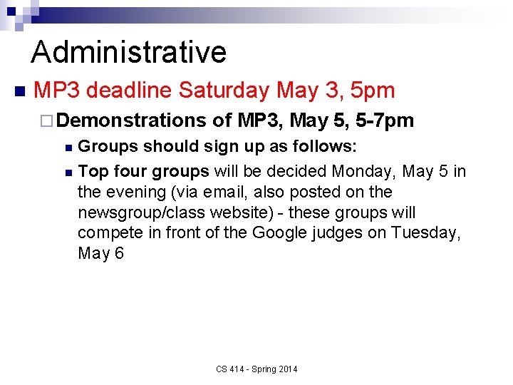 Administrative n MP 3 deadline Saturday May 3, 5 pm ¨ Demonstrations of MP