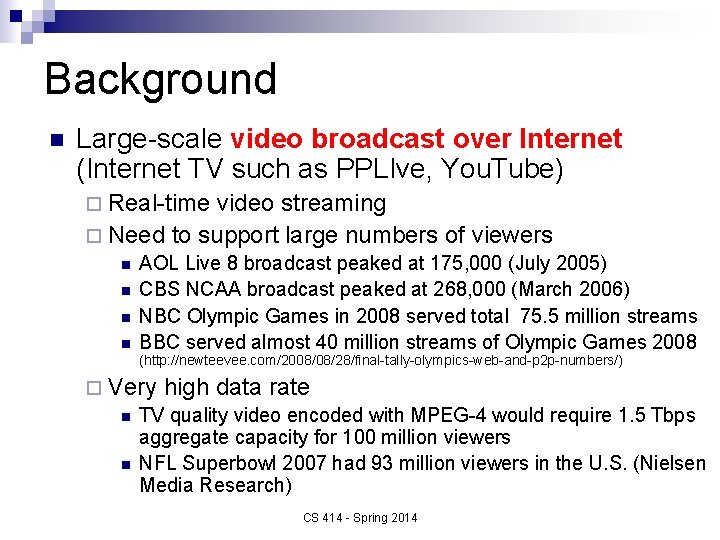 Background n Large-scale video broadcast over Internet (Internet TV such as PPLIve, You. Tube)
