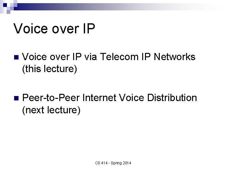 Voice over IP n Voice over IP via Telecom IP Networks (this lecture) n
