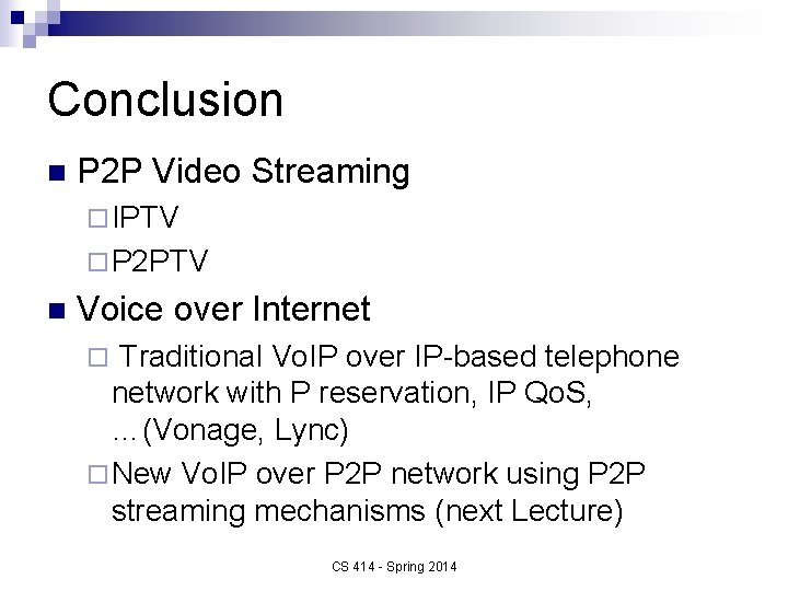 Conclusion n P 2 P Video Streaming ¨ IPTV ¨ P 2 PTV n