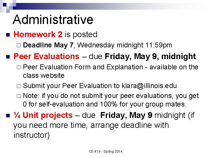 Administrative n Homework 2 is posted ¨ Deadline n May 7, Wednesday midnight 11: