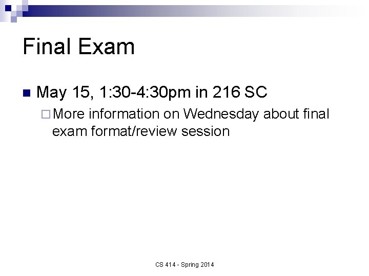 Final Exam n May 15, 1: 30 -4: 30 pm in 216 SC ¨