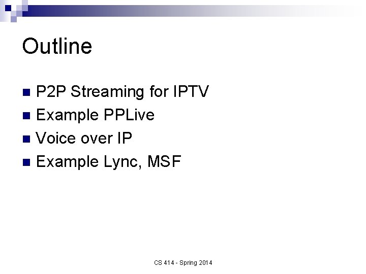 Outline P 2 P Streaming for IPTV n Example PPLive n Voice over IP