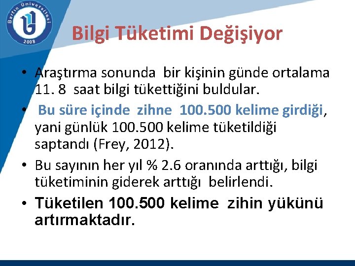 Bilgi Tüketimi Değişiyor • Araştırma sonunda bir kişinin günde ortalama 11. 8 saat bilgi