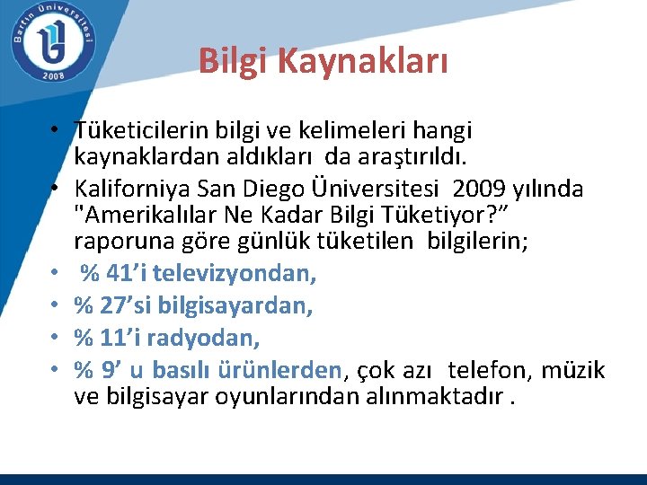 Bilgi Kaynakları • Tüketicilerin bilgi ve kelimeleri hangi kaynaklardan aldıkları da araştırıldı. • Kaliforniya