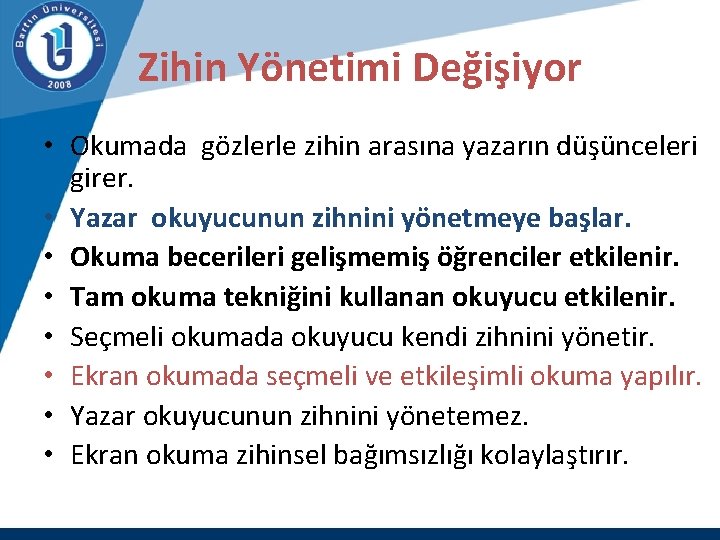 Zihin Yönetimi Değişiyor • Okumada gözlerle zihin arasına yazarın düşünceleri girer. • Yazar okuyucunun