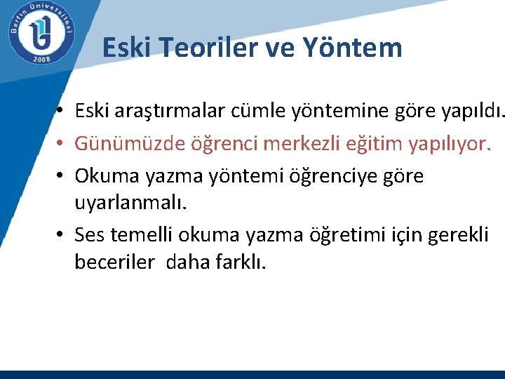 Eski Teoriler ve Yöntem • Eski araştırmalar cümle yöntemine göre yapıldı. • Günümüzde öğrenci