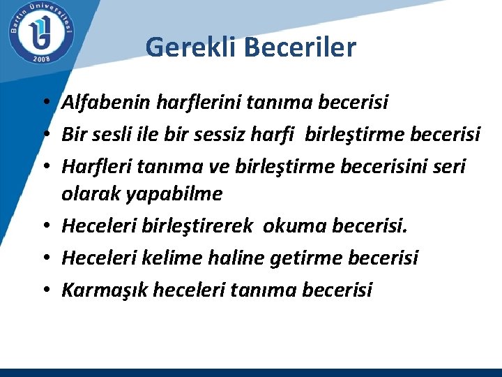 Gerekli Beceriler • Alfabenin harflerini tanıma becerisi • Bir sesli ile bir sessiz harfi