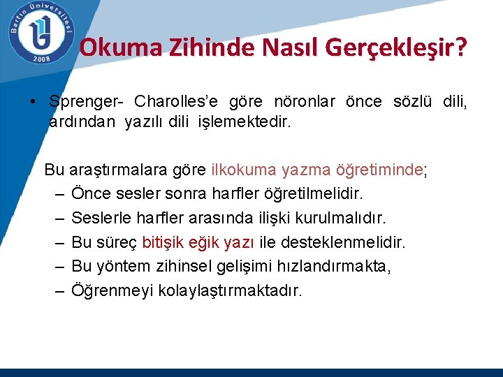 Okuma Zihinde Nasıl Gerçekleşir? • Sprenger- Charolles’e göre nöronlar önce sözlü dili, ardından yazılı