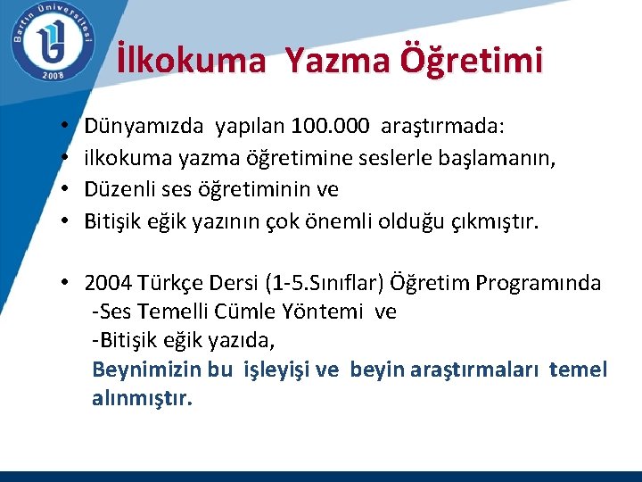 İlkokuma Yazma Öğretimi • • Dünyamızda yapılan 100. 000 araştırmada: ilkokuma yazma öğretimine seslerle