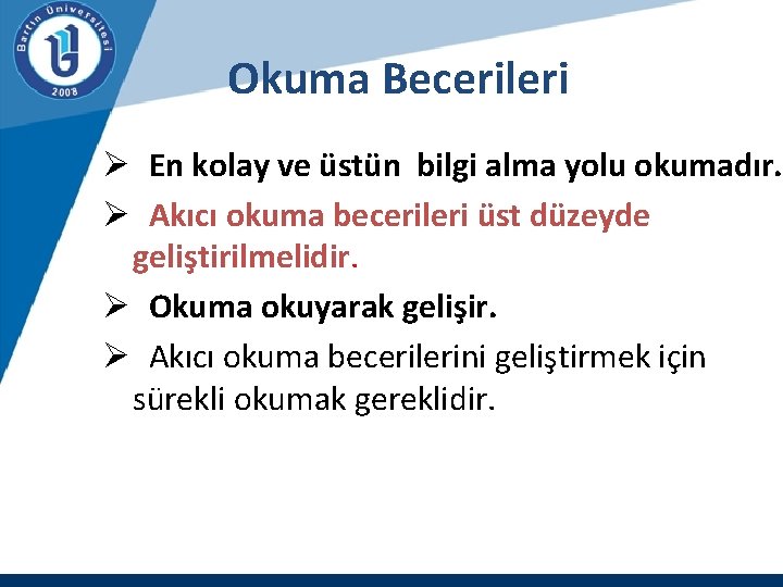 Okuma Becerileri Ø En kolay ve üstün bilgi alma yolu okumadır. Ø Akıcı okuma