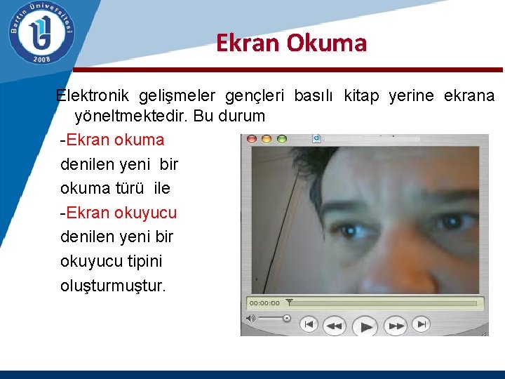 Ekran Okuma Elektronik gelişmeler gençleri basılı kitap yerine ekrana yöneltmektedir. Bu durum -Ekran okuma