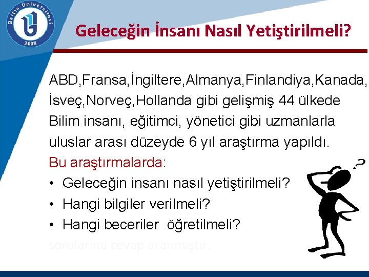 Geleceğin İnsanı Nasıl Yetiştirilmeli? ABD, Fransa, İngiltere, Almanya, Finlandiya, Kanada, İsveç, Norveç, Hollanda gibi