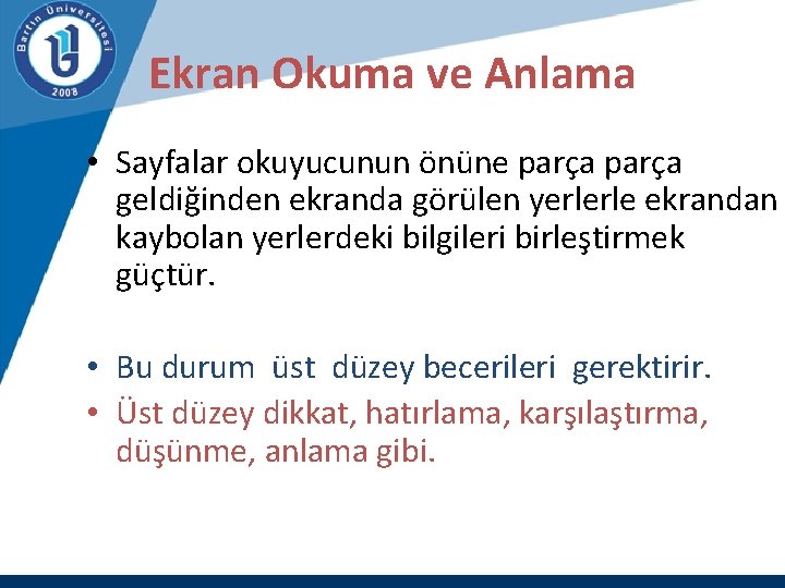 Ekran Okuma ve Anlama • Sayfalar okuyucunun önüne parça geldiğinden ekranda görülen yerlerle ekrandan