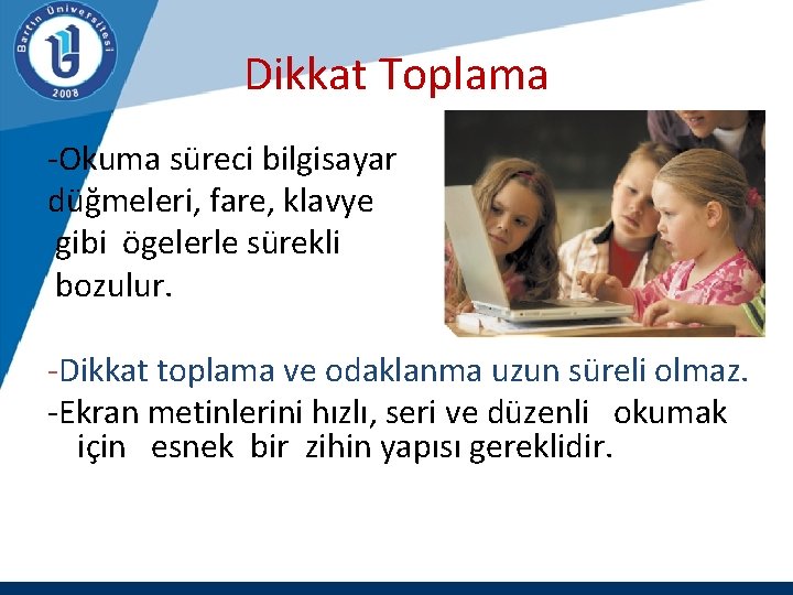 Dikkat Toplama -Okuma süreci bilgisayar düğmeleri, fare, klavye gibi ögelerle sürekli bozulur. -Dikkat toplama
