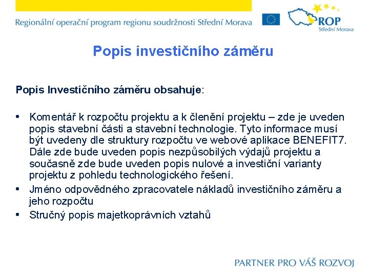 Popis investičního záměru Popis Investičního záměru obsahuje: • Komentář k rozpočtu projektu a k