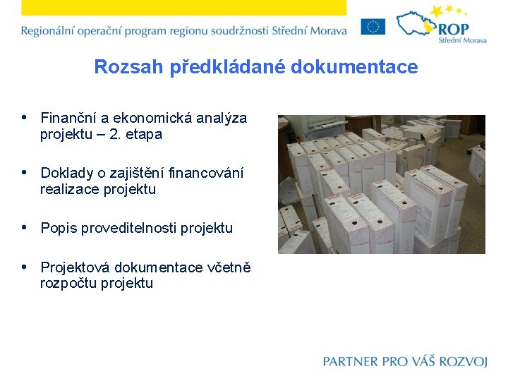 Rozsah předkládané dokumentace • Finanční a ekonomická analýza projektu – 2. etapa • Doklady