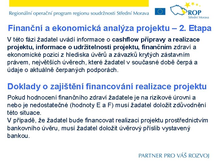 Finanční a ekonomická analýza projektu – 2. Etapa V této fázi žadatel uvádí informace