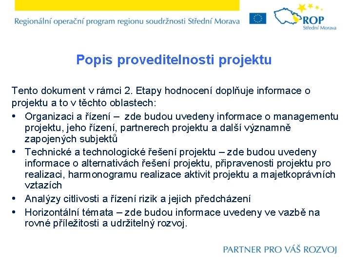 Popis proveditelnosti projektu Tento dokument v rámci 2. Etapy hodnocení doplňuje informace o projektu