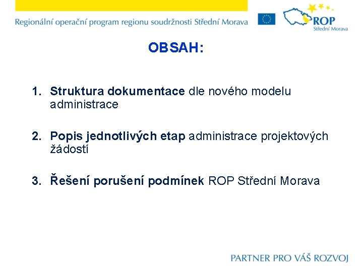 OBSAH: 1. Struktura dokumentace dle nového modelu administrace 2. Popis jednotlivých etap administrace projektových