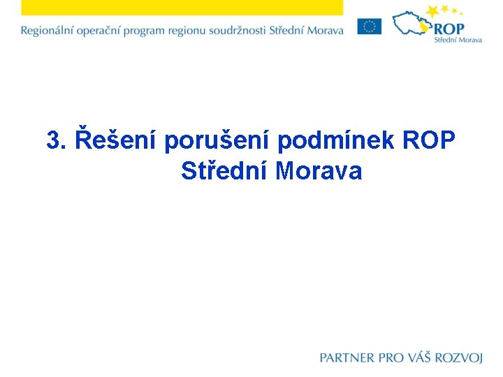 3. Řešení porušení podmínek ROP Střední Morava 