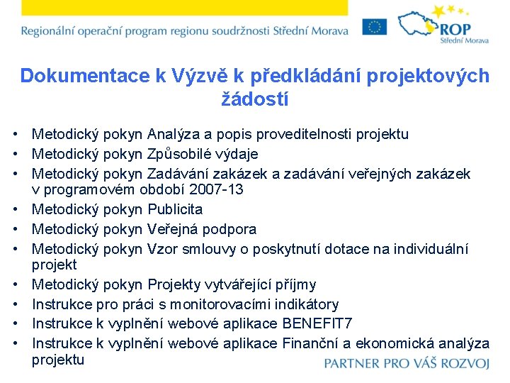 Dokumentace k Výzvě k předkládání projektových žádostí • Metodický pokyn Analýza a popis proveditelnosti