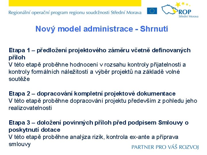 Nový model administrace - Shrnutí Etapa 1 – předložení projektového záměru včetně definovaných příloh