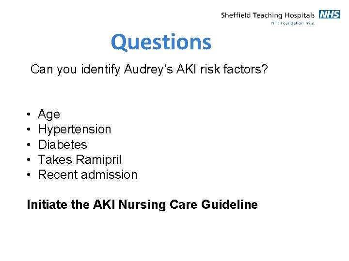 Questions Can you identify Audrey’s AKI risk factors? • • • Age Hypertension Diabetes