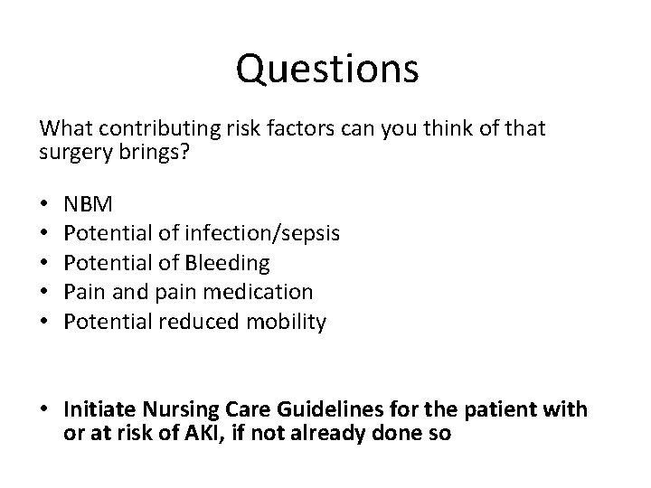 Questions What contributing risk factors can you think of that surgery brings? • •