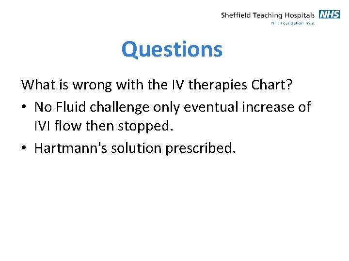 Questions What is wrong with the IV therapies Chart? • No Fluid challenge only