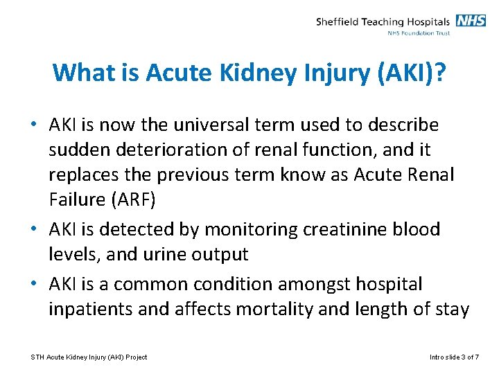 What is Acute Kidney Injury (AKI)? • AKI is now the universal term used